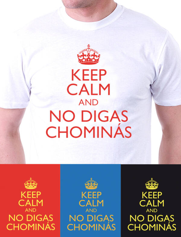 Camiseta Keep Calm No Digas Chominás 1